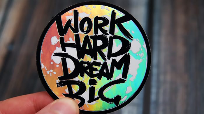 Holographic sticker circle shape with work hard dream big