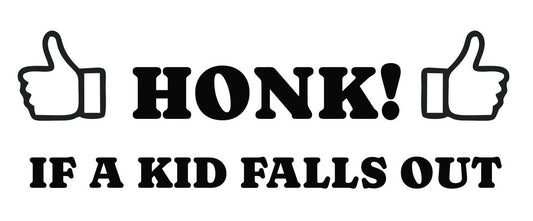 Honk if a kid falls out
